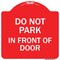 Signmission Designer Series Do Not Park in Front of Door, Red & White Aluminum Sign, 18" x 18", RW-1818-24145 A-DES-RW-1818-24145 - alternate 1